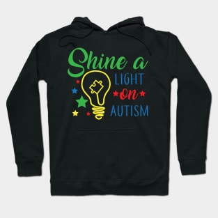 Shine a Light on Autism, Autism Awareness Amazing Cute Funny Colorful Motivational Inspirational Gift Idea for Autistic Hoodie